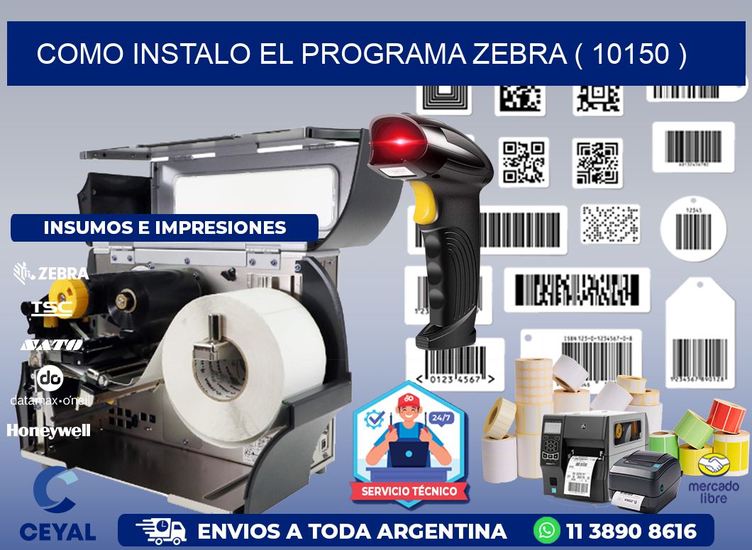 COMO INSTALO EL PROGRAMA ZEBRA ( 10150 )
