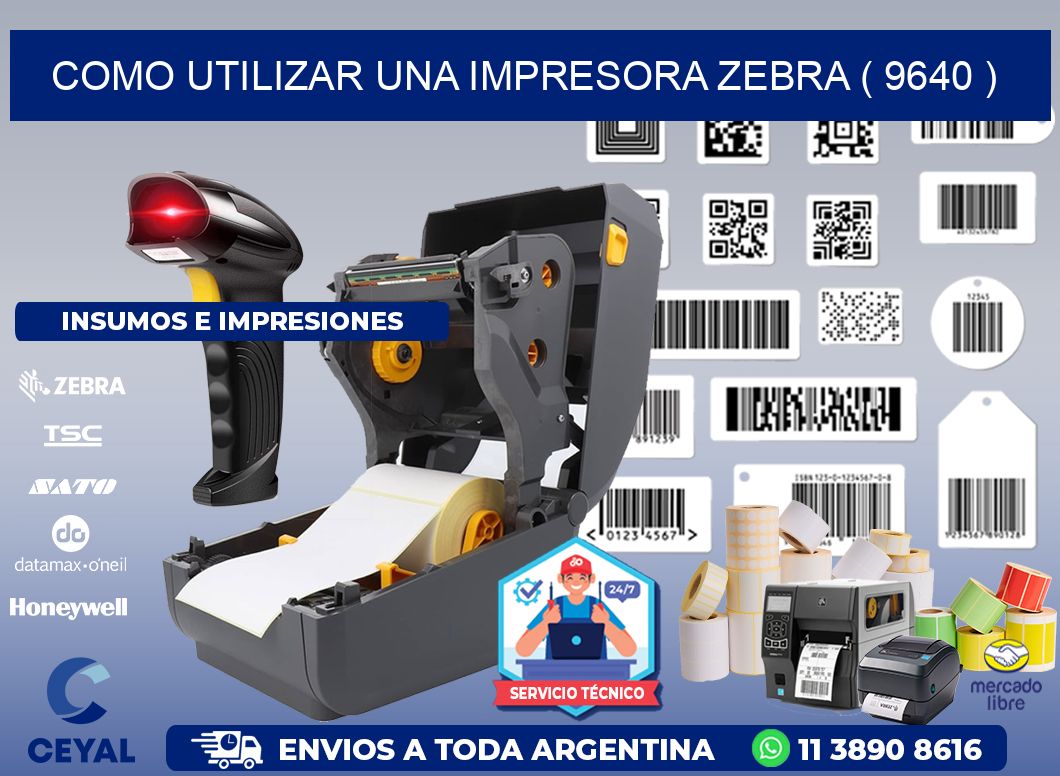 COMO UTILIZAR UNA IMPRESORA ZEBRA ( 9640 )