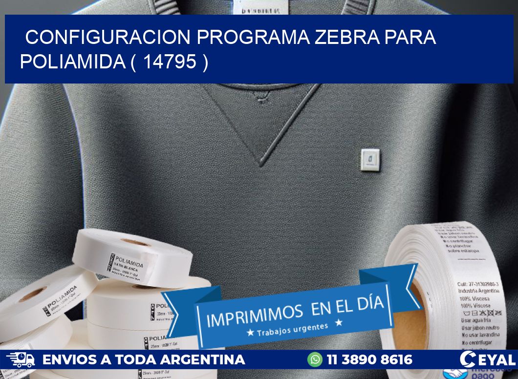 CONFIGURACION PROGRAMA ZEBRA PARA POLIAMIDA ( 14795 )