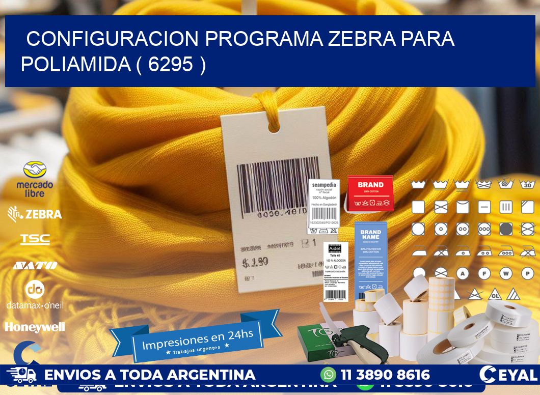 CONFIGURACION PROGRAMA ZEBRA PARA POLIAMIDA ( 6295 )