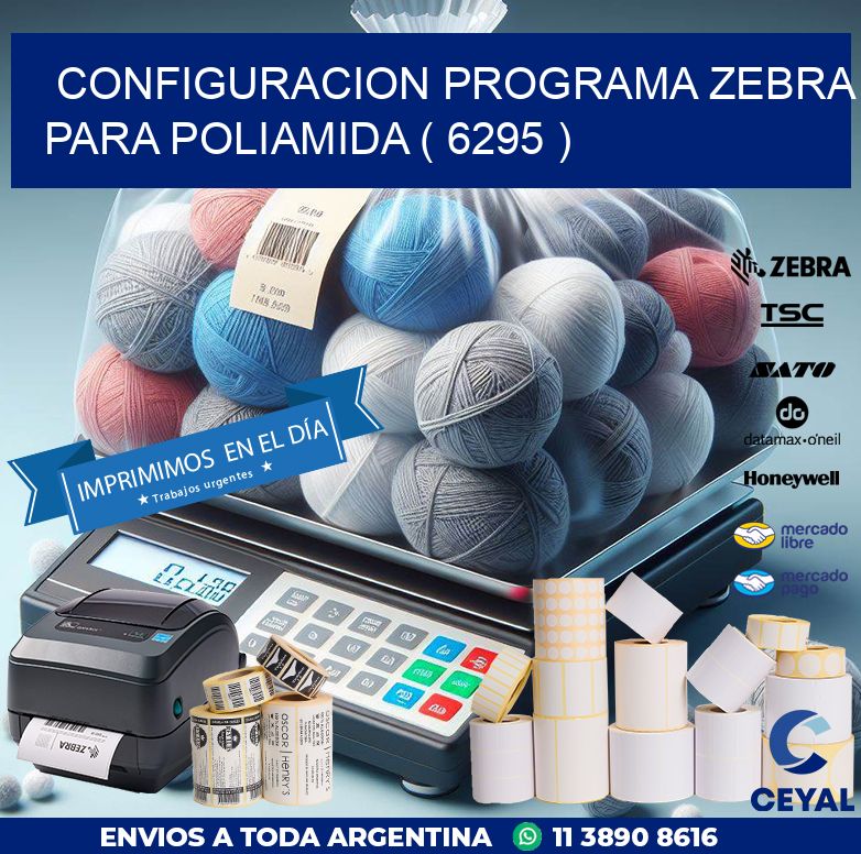CONFIGURACION PROGRAMA ZEBRA PARA POLIAMIDA ( 6295 )