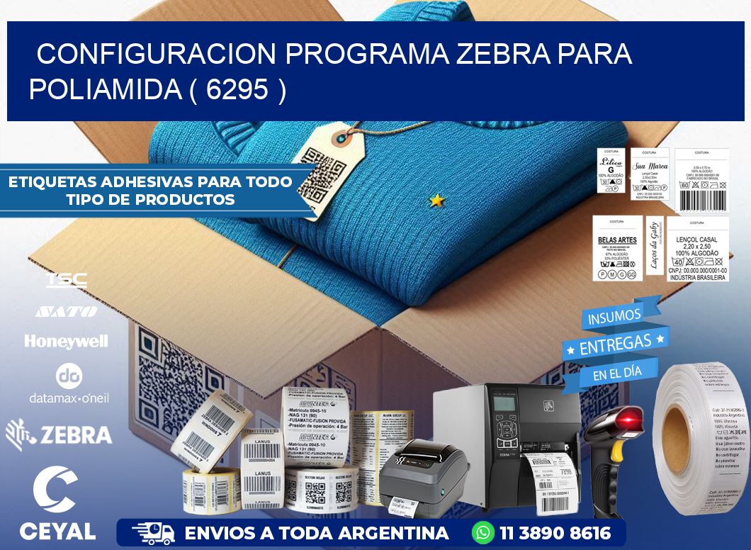CONFIGURACION PROGRAMA ZEBRA PARA POLIAMIDA ( 6295 )
