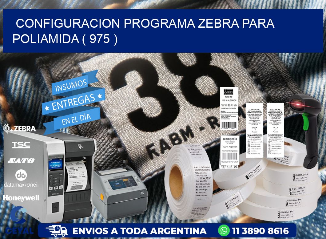 CONFIGURACION PROGRAMA ZEBRA PARA POLIAMIDA ( 975 )