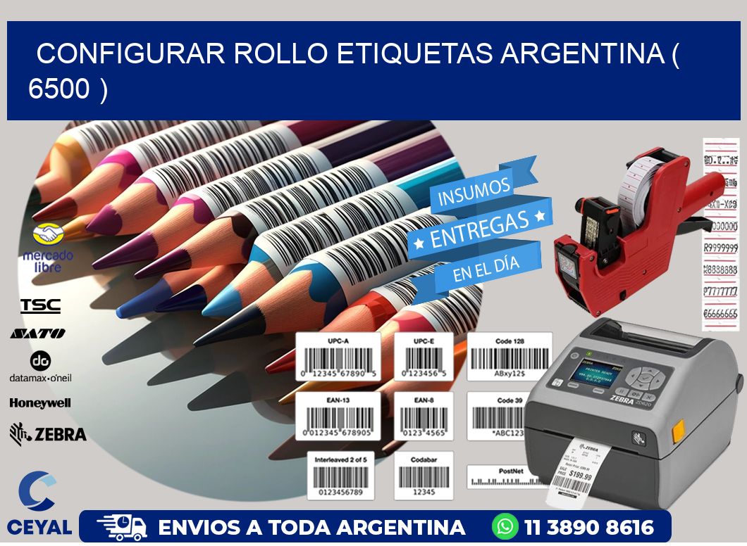 CONFIGURAR ROLLO ETIQUETAS ARGENTINA ( 6500 )