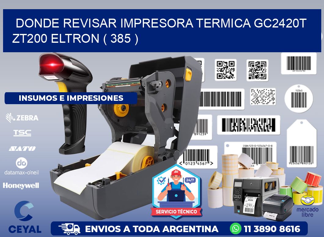 DONDE REVISAR IMPRESORA TERMICA GC2420T ZT200 ELTRON ( 385 )
