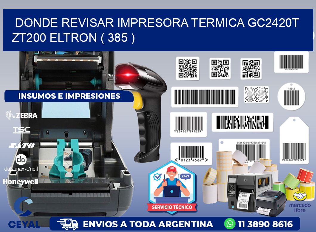 DONDE REVISAR IMPRESORA TERMICA GC2420T ZT200 ELTRON ( 385 )