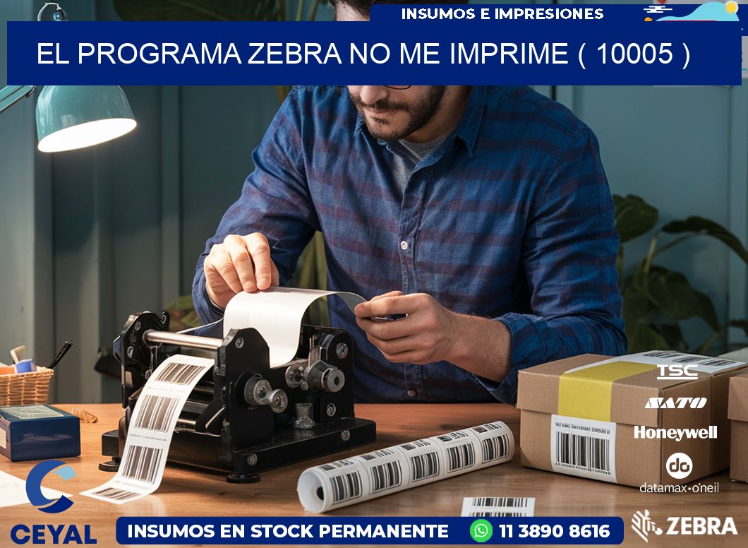 EL PROGRAMA ZEBRA NO ME IMPRIME ( 10005 )