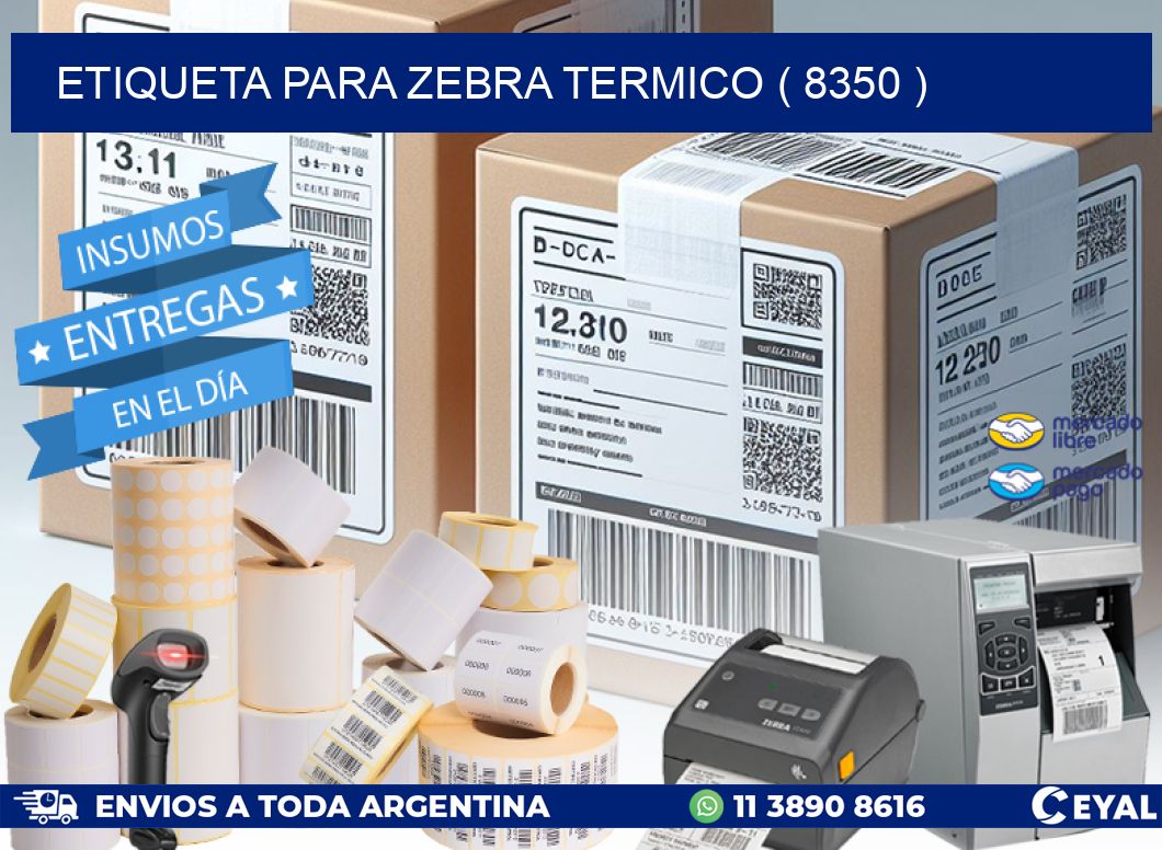 ETIQUETA PARA ZEBRA TERMICO ( 8350 )