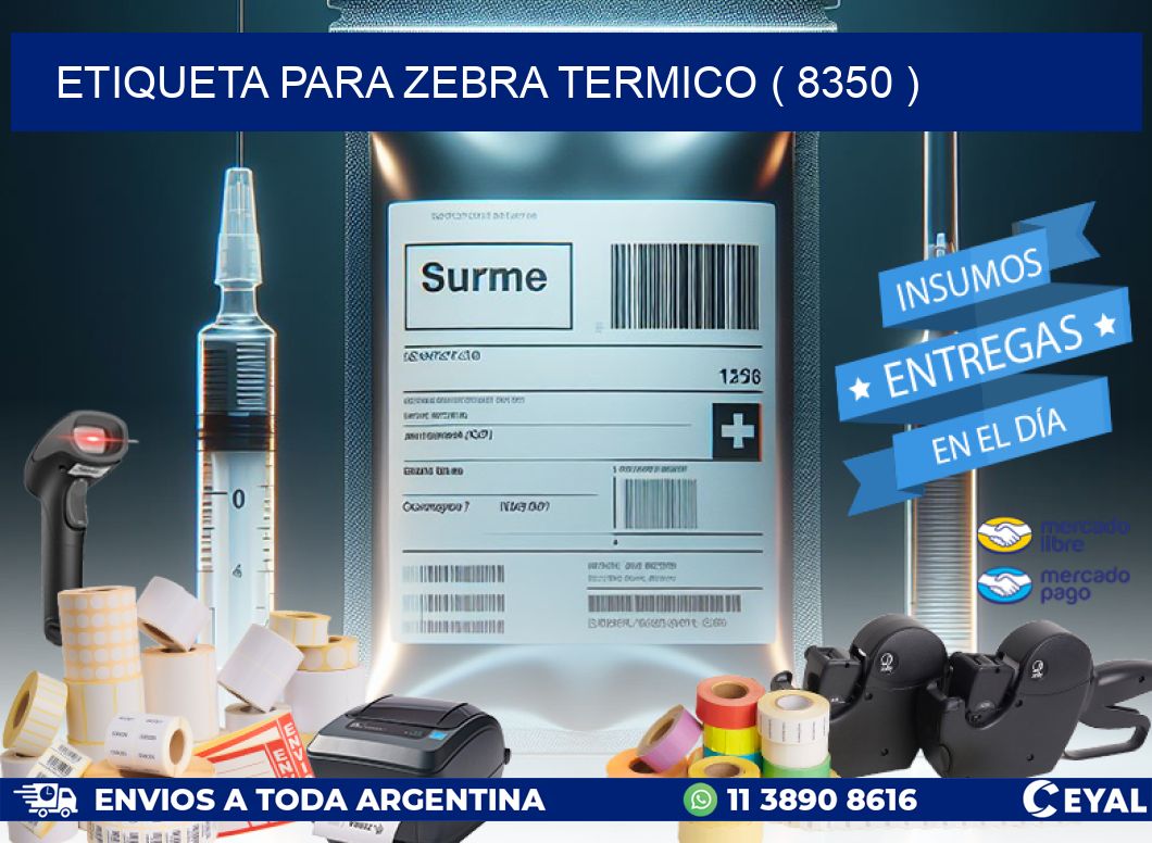 ETIQUETA PARA ZEBRA TERMICO ( 8350 )