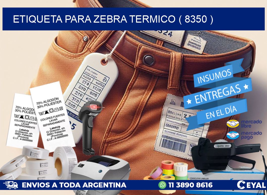 ETIQUETA PARA ZEBRA TERMICO ( 8350 )