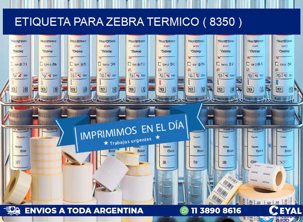 ETIQUETA PARA ZEBRA TERMICO ( 8350 )