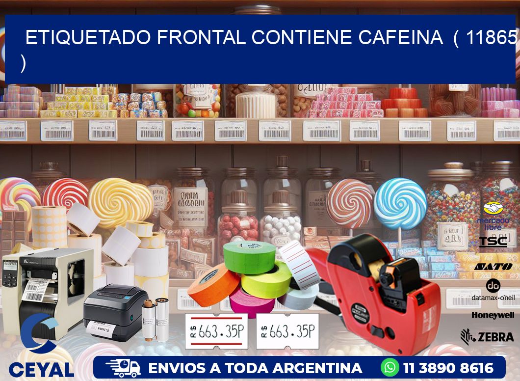 ETIQUETADO FRONTAL CONTIENE CAFEINA  ( 11865 )