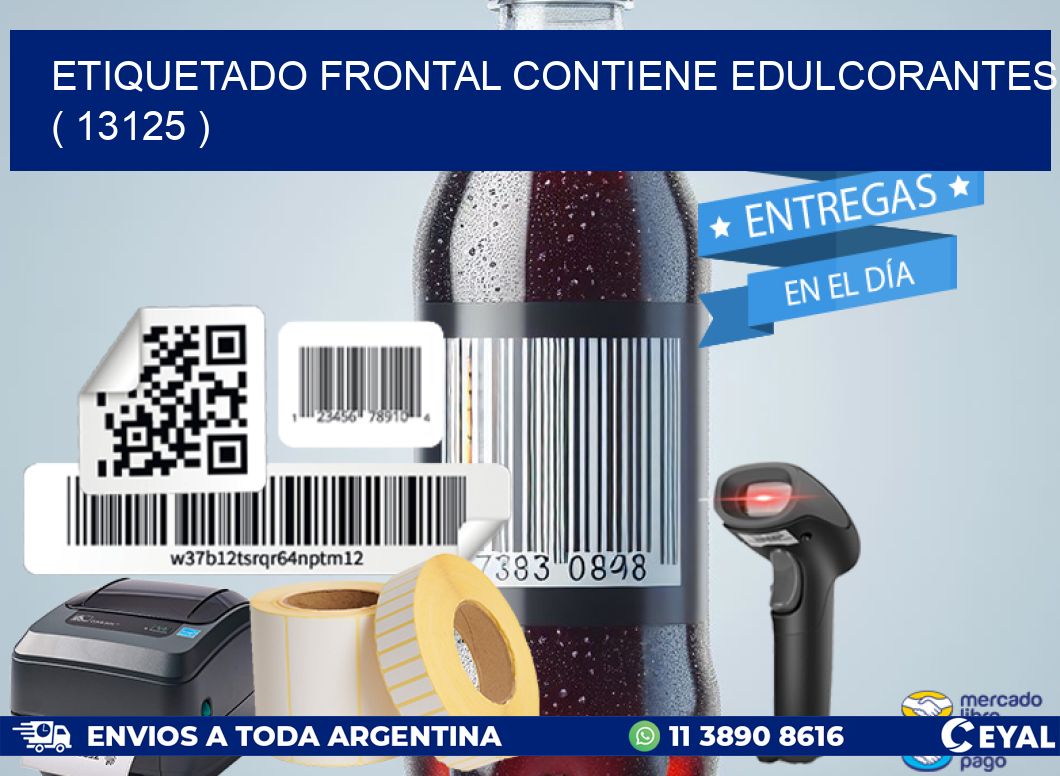 ETIQUETADO FRONTAL CONTIENE EDULCORANTES ( 13125 )