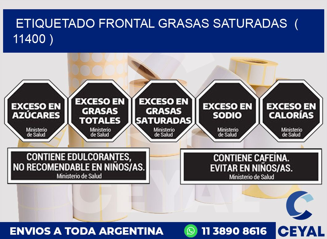 ETIQUETADO FRONTAL GRASAS SATURADAS  ( 11400 )