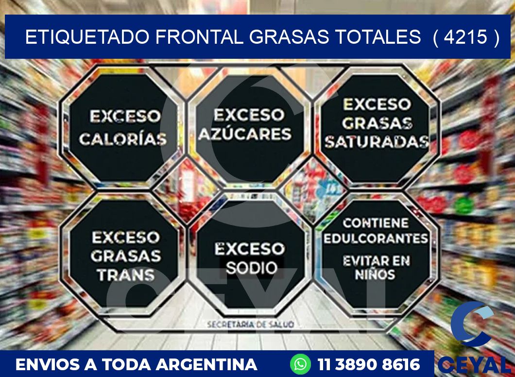 ETIQUETADO FRONTAL GRASAS TOTALES  ( 4215 )