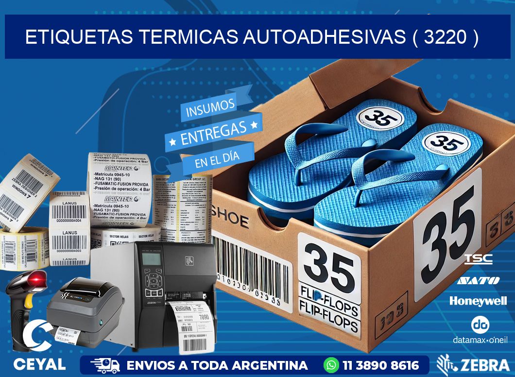 ETIQUETAS TERMICAS AUTOADHESIVAS ( 3220 )