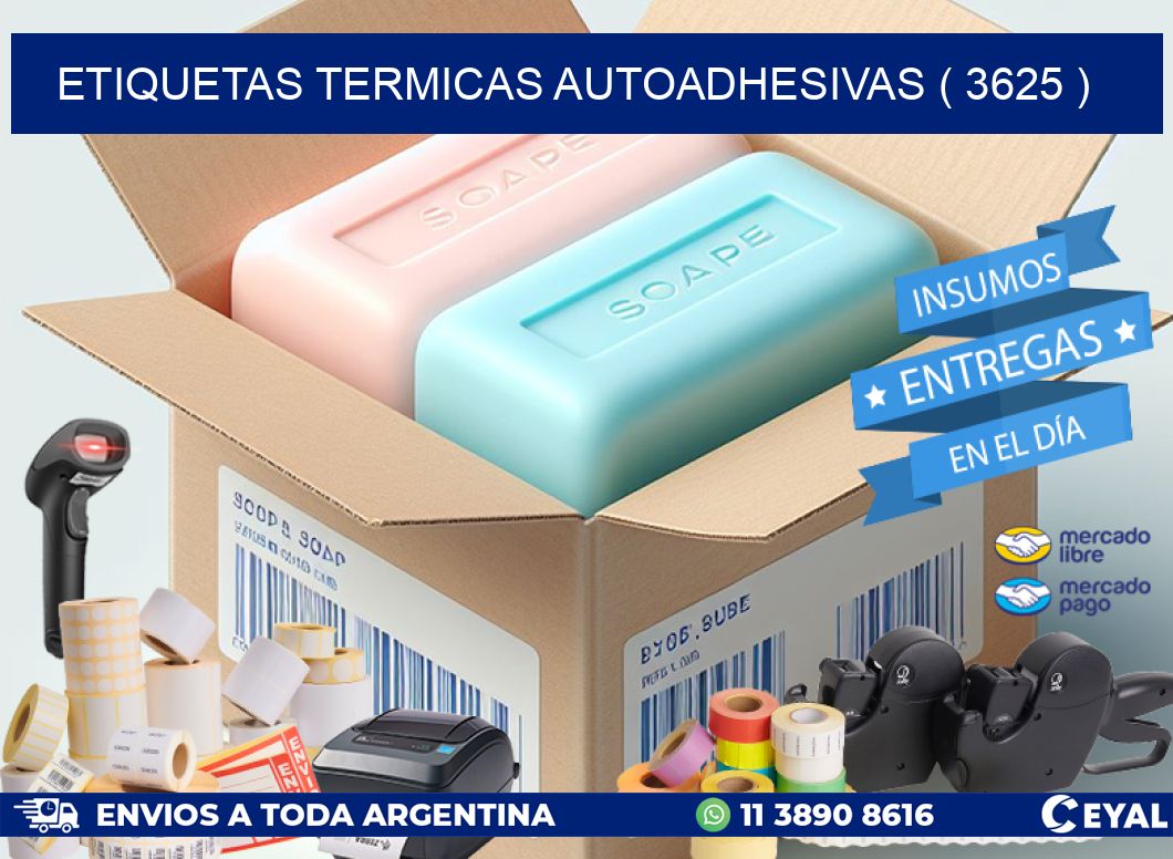 ETIQUETAS TERMICAS AUTOADHESIVAS ( 3625 )