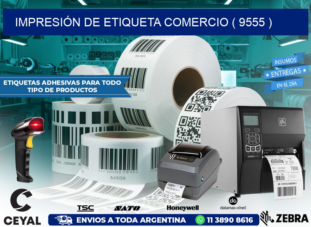 IMPRESIÓN DE ETIQUETA COMERCIO ( 9555 )
