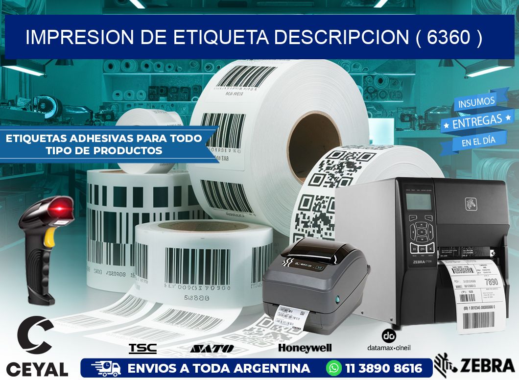 IMPRESION DE ETIQUETA DESCRIPCION ( 6360 )