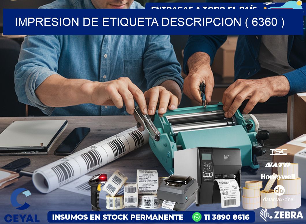 IMPRESION DE ETIQUETA DESCRIPCION ( 6360 )