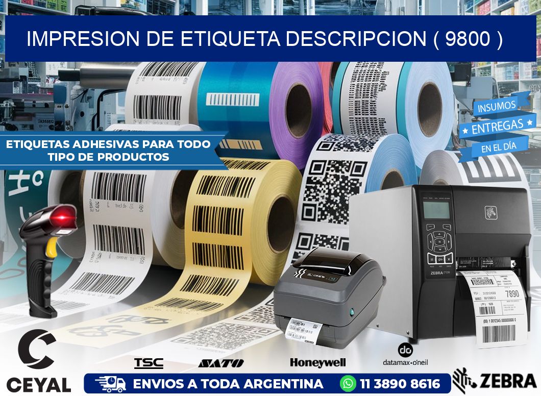 IMPRESION DE ETIQUETA DESCRIPCION ( 9800 )