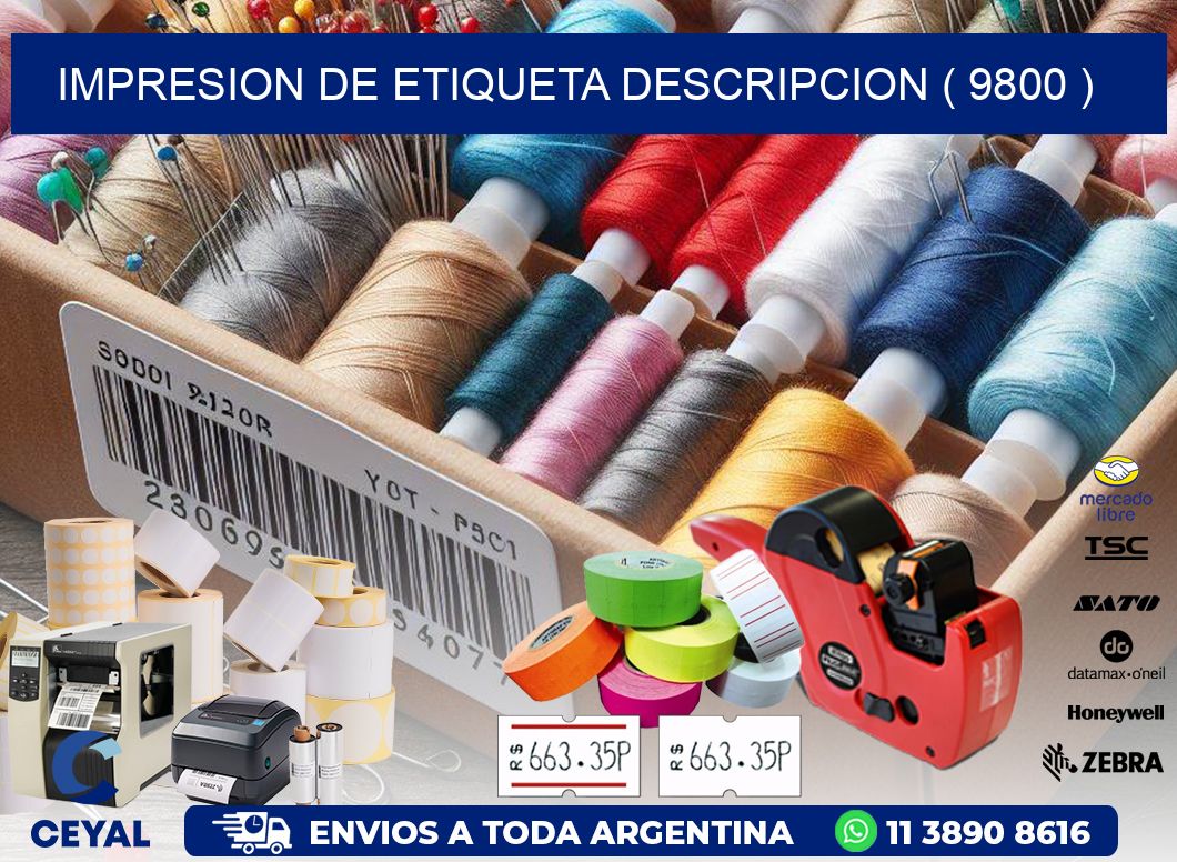 IMPRESION DE ETIQUETA DESCRIPCION ( 9800 )