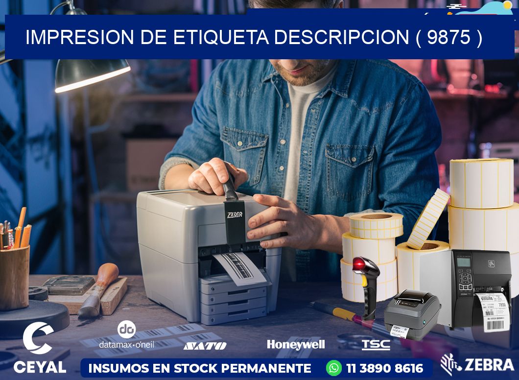 IMPRESION DE ETIQUETA DESCRIPCION ( 9875 )