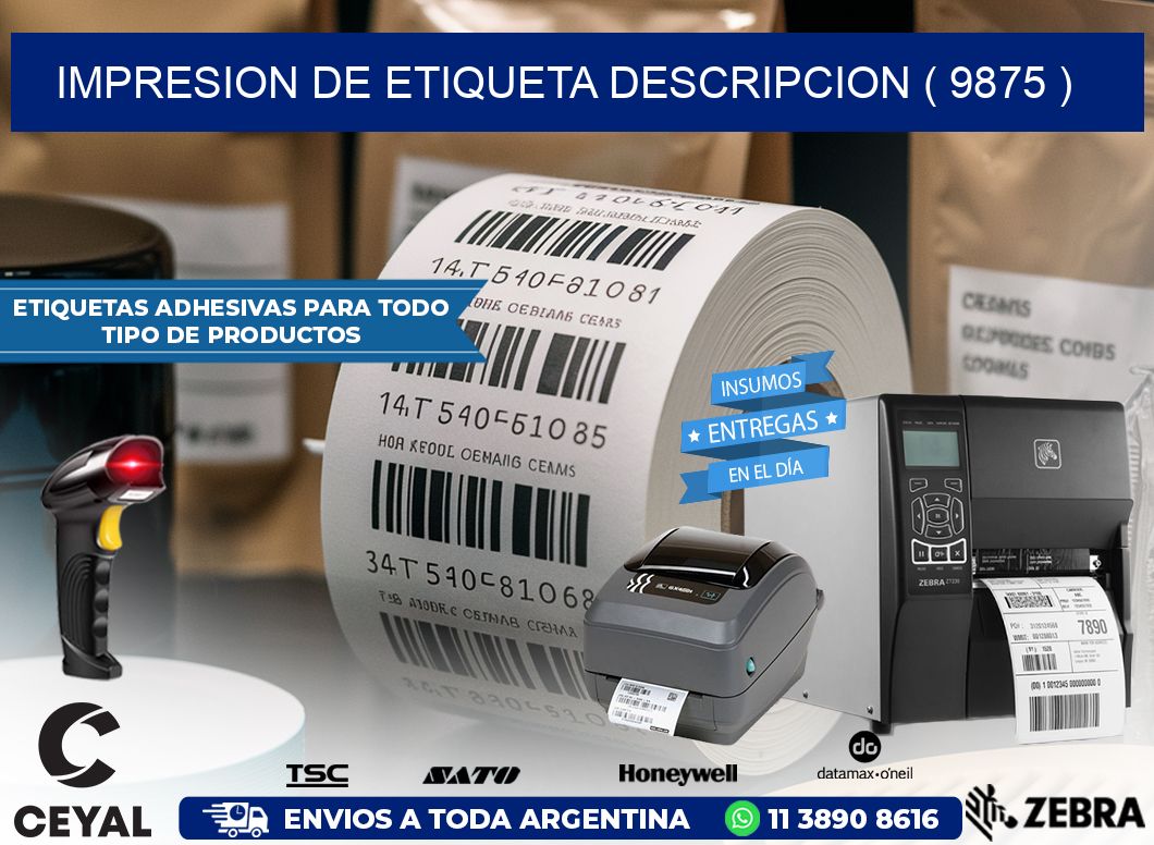 IMPRESION DE ETIQUETA DESCRIPCION ( 9875 )