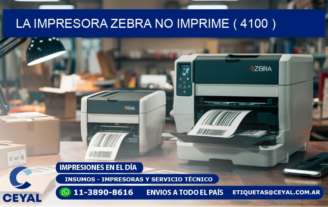 LA IMPRESORA ZEBRA NO IMPRIME ( 4100 )