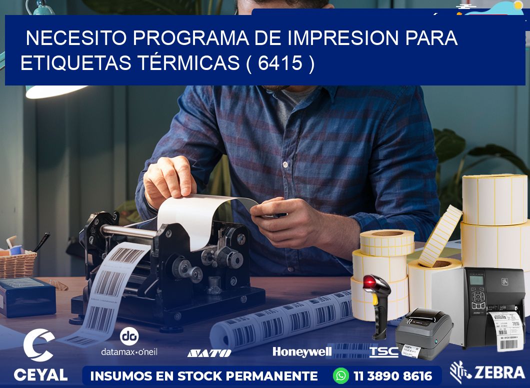 NECESITO PROGRAMA DE IMPRESION PARA ETIQUETAS TÉRMICAS ( 6415 )