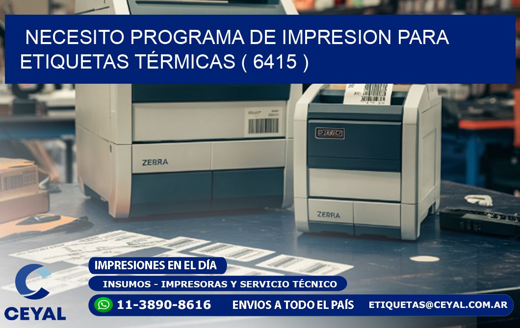 NECESITO PROGRAMA DE IMPRESION PARA ETIQUETAS TÉRMICAS ( 6415 )