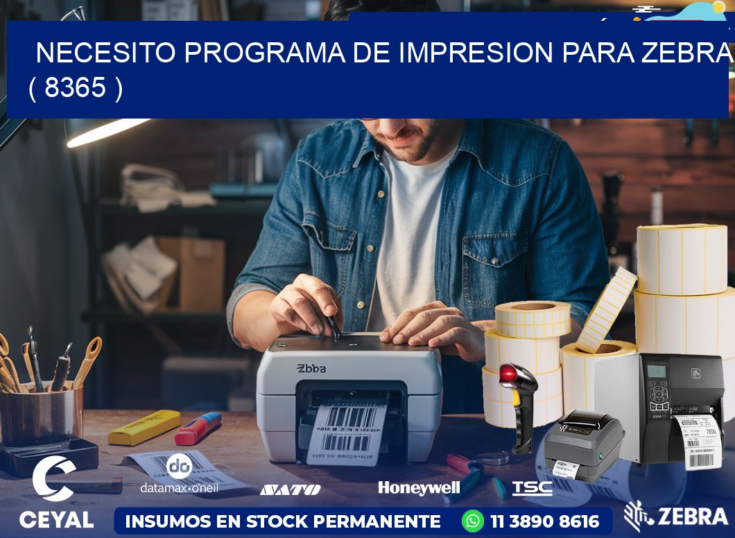 NECESITO PROGRAMA DE IMPRESION PARA ZEBRA ( 8365 )