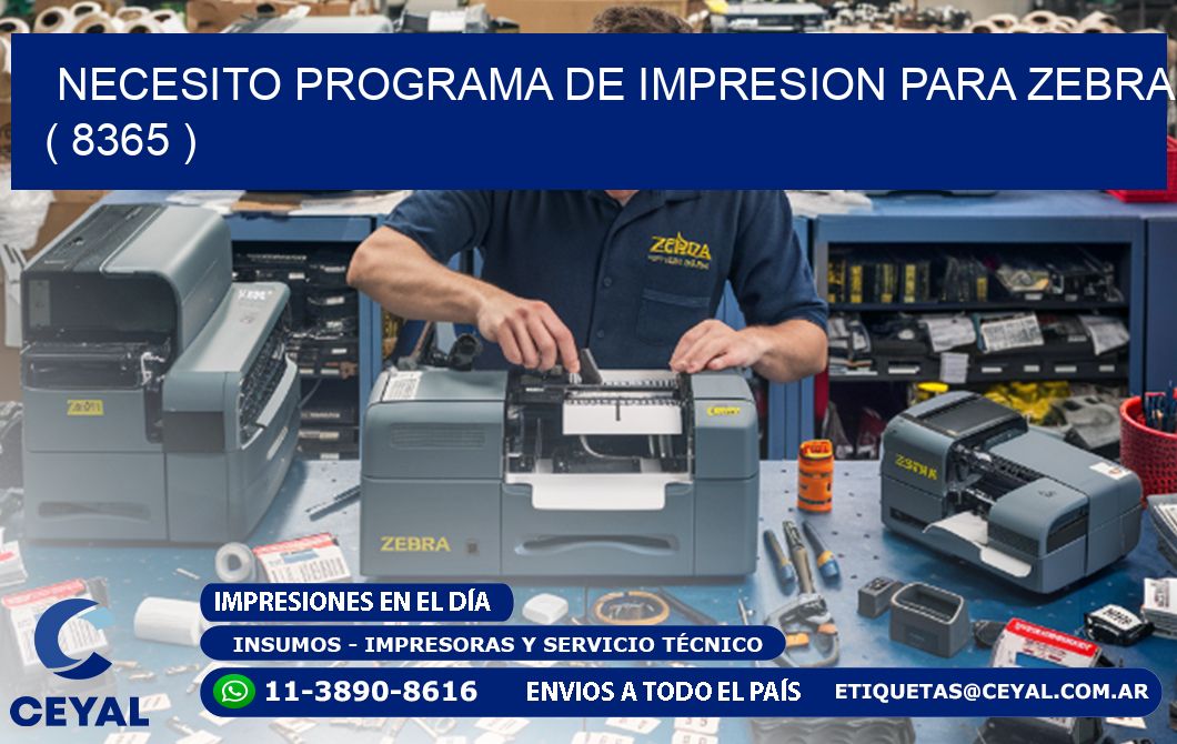 NECESITO PROGRAMA DE IMPRESION PARA ZEBRA ( 8365 )