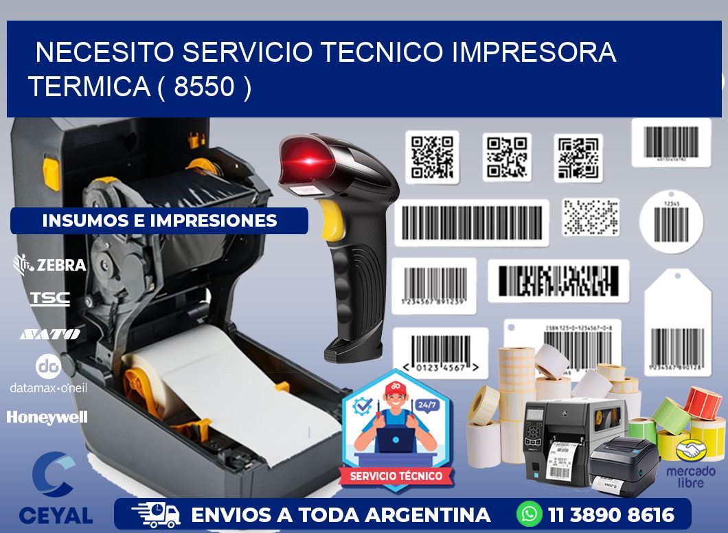 NECESITO SERVICIO TECNICO IMPRESORA TERMICA ( 8550 )