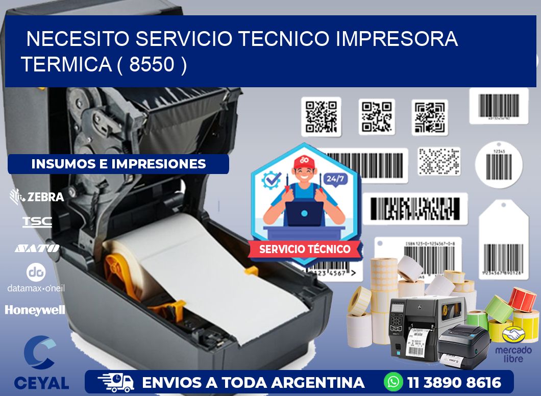 NECESITO SERVICIO TECNICO IMPRESORA TERMICA ( 8550 )