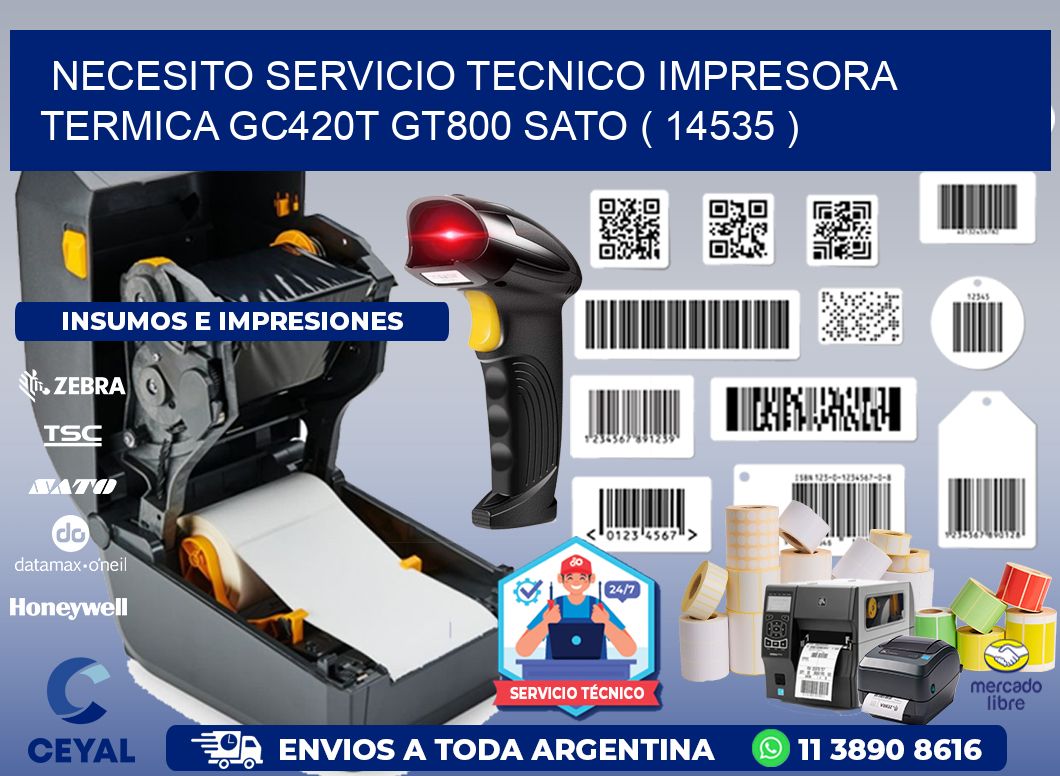 NECESITO SERVICIO TECNICO IMPRESORA TERMICA GC420T GT800 SATO ( 14535 )