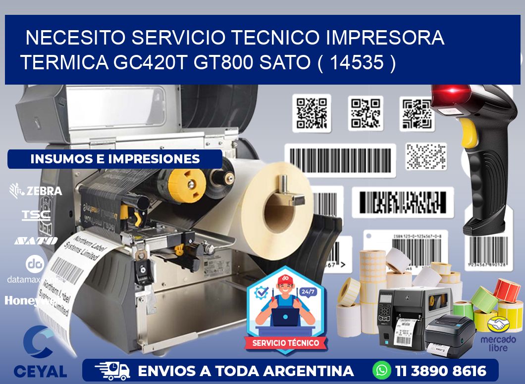 NECESITO SERVICIO TECNICO IMPRESORA TERMICA GC420T GT800 SATO ( 14535 )