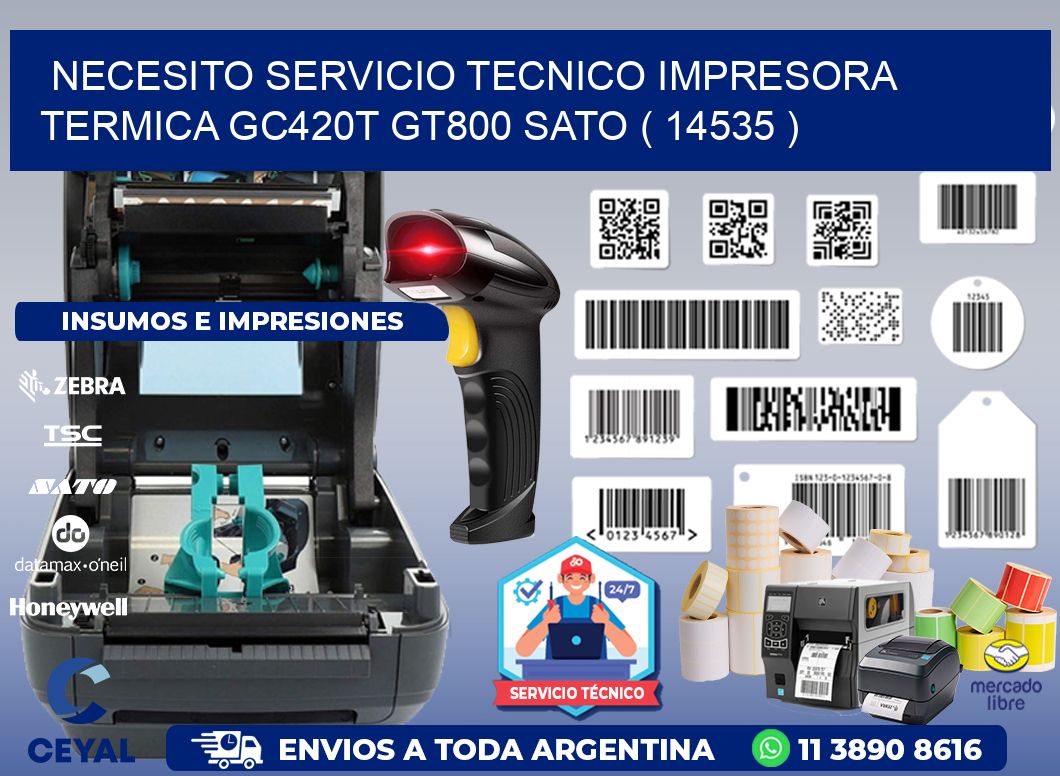 NECESITO SERVICIO TECNICO IMPRESORA TERMICA GC420T GT800 SATO ( 14535 )
