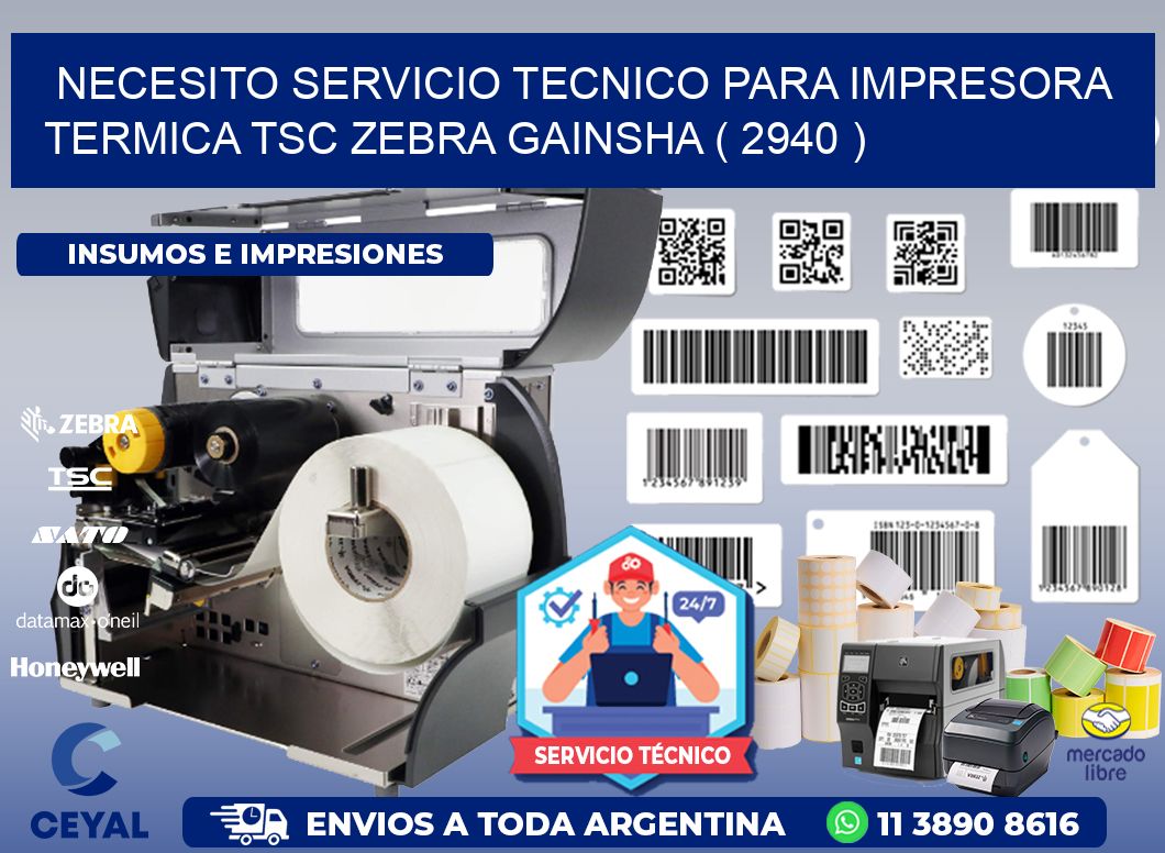 NECESITO SERVICIO TECNICO PARA IMPRESORA TERMICA TSC ZEBRA GAINSHA ( 2940 )