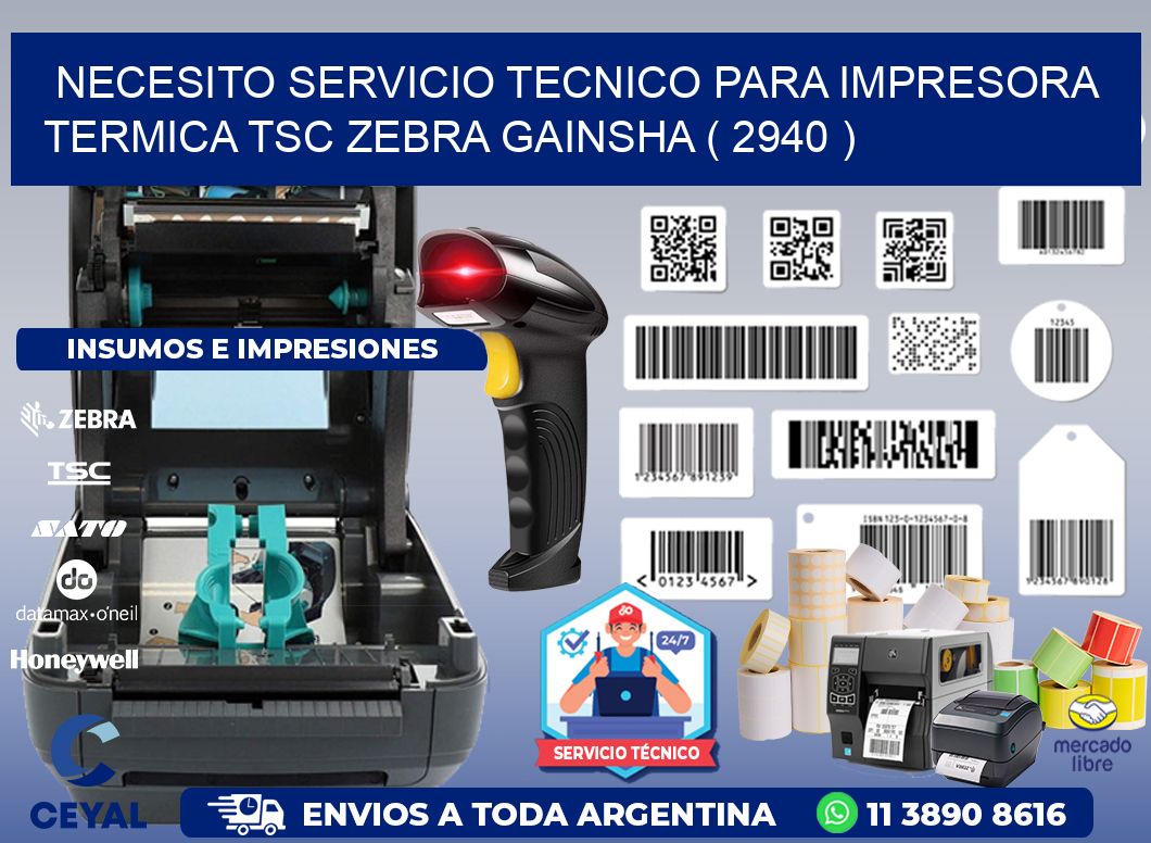 NECESITO SERVICIO TECNICO PARA IMPRESORA TERMICA TSC ZEBRA GAINSHA ( 2940 )