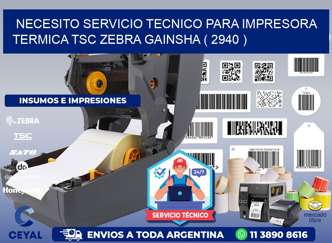 NECESITO SERVICIO TECNICO PARA IMPRESORA TERMICA TSC ZEBRA GAINSHA ( 2940 )