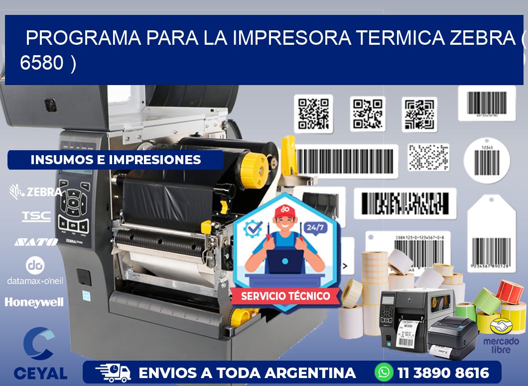 PROGRAMA PARA LA IMPRESORA TERMICA ZEBRA ( 6580 )