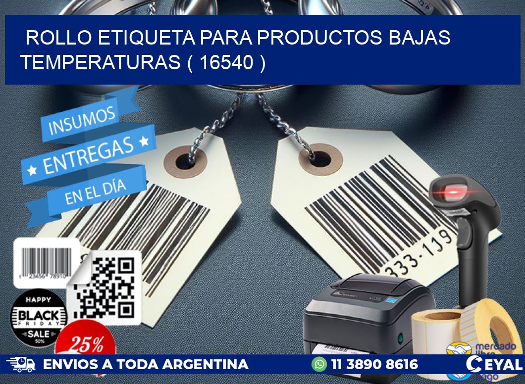 ROLLO ETIQUETA PARA PRODUCTOS BAJAS TEMPERATURAS ( 16540 )
