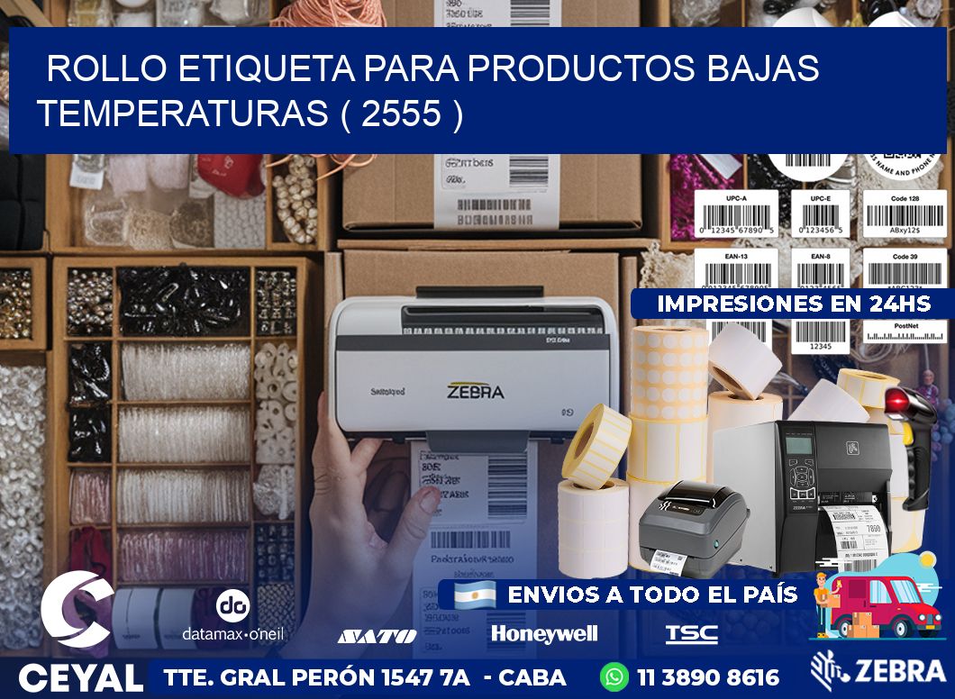 ROLLO ETIQUETA PARA PRODUCTOS BAJAS TEMPERATURAS ( 2555 )