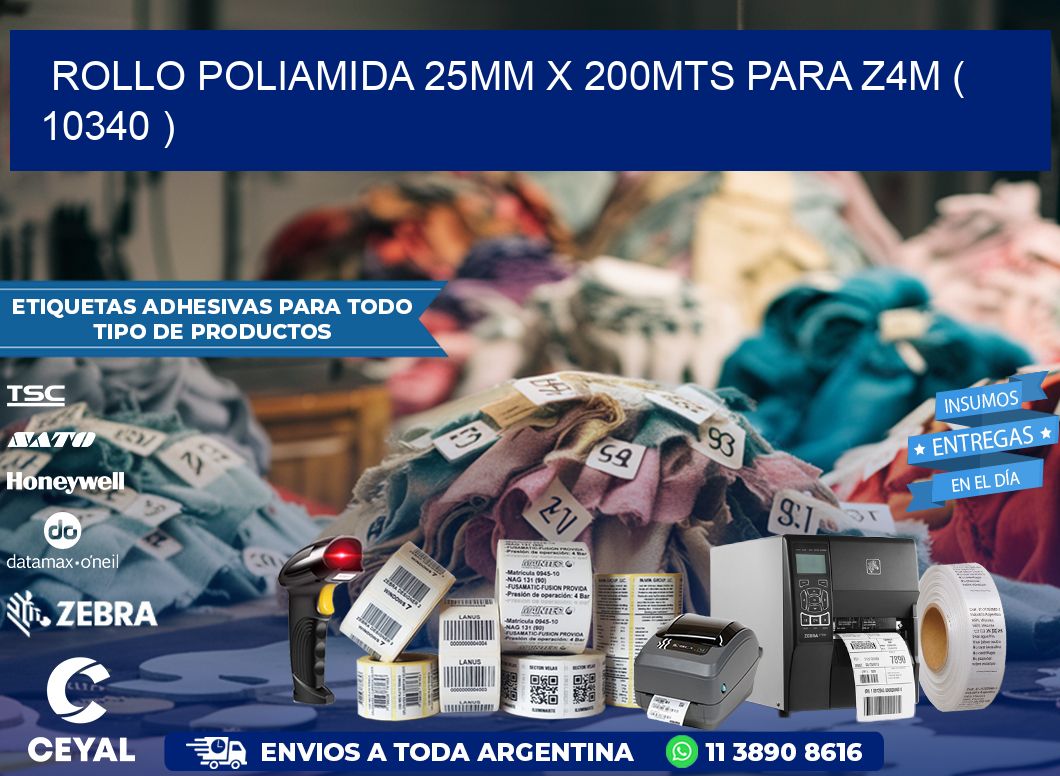ROLLO POLIAMIDA 25MM X 200MTS PARA Z4M ( 10340 )