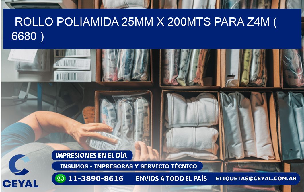 ROLLO POLIAMIDA 25MM X 200MTS PARA Z4M ( 6680 )