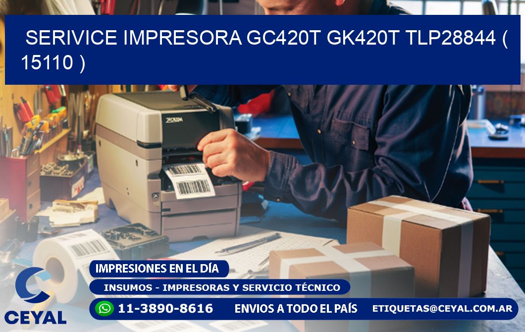 SERIVICE IMPRESORA GC420T GK420T TLP28844 ( 15110 )