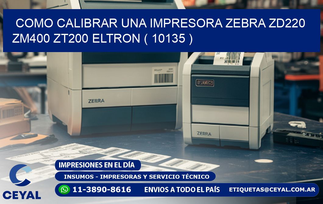 como calibrar una impresora zebra zd220 ZM400 ZT200 ELTRON ( 10135 )
