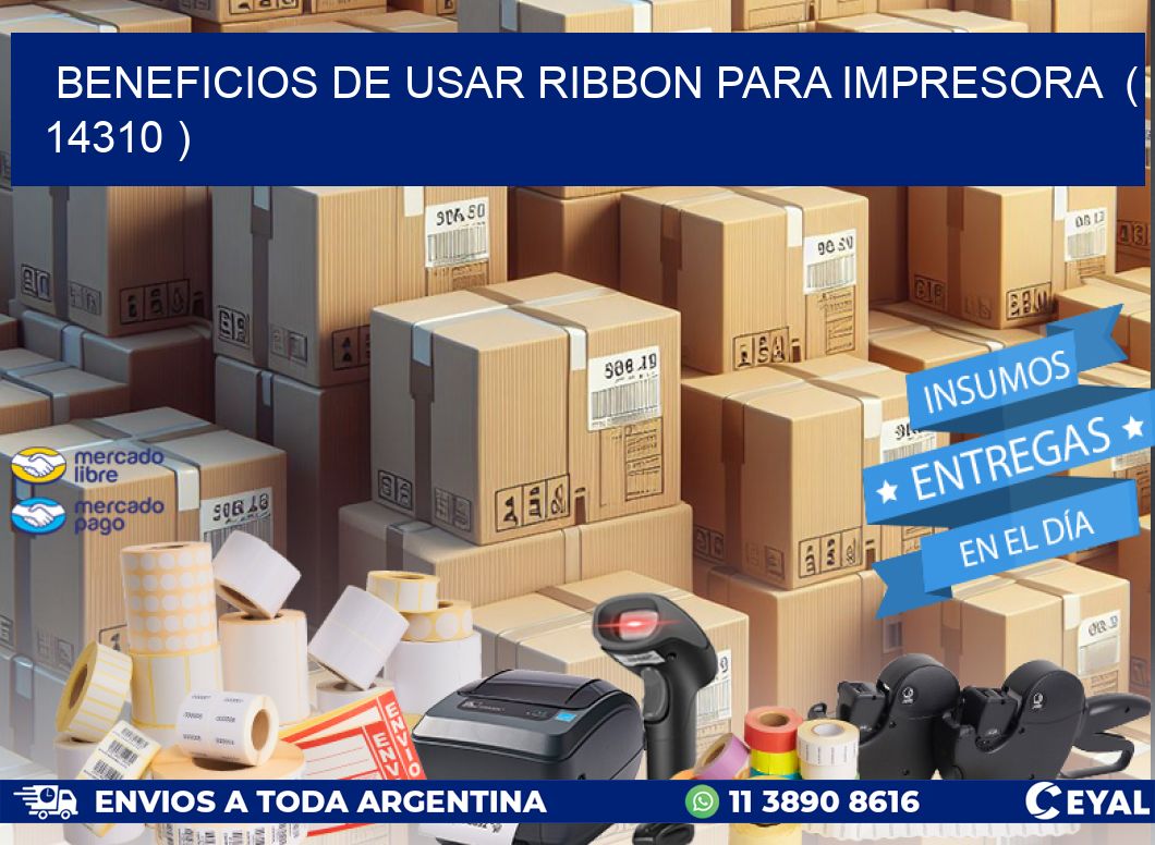BENEFICIOS DE USAR RIBBON PARA IMPRESORA  ( 14310 )