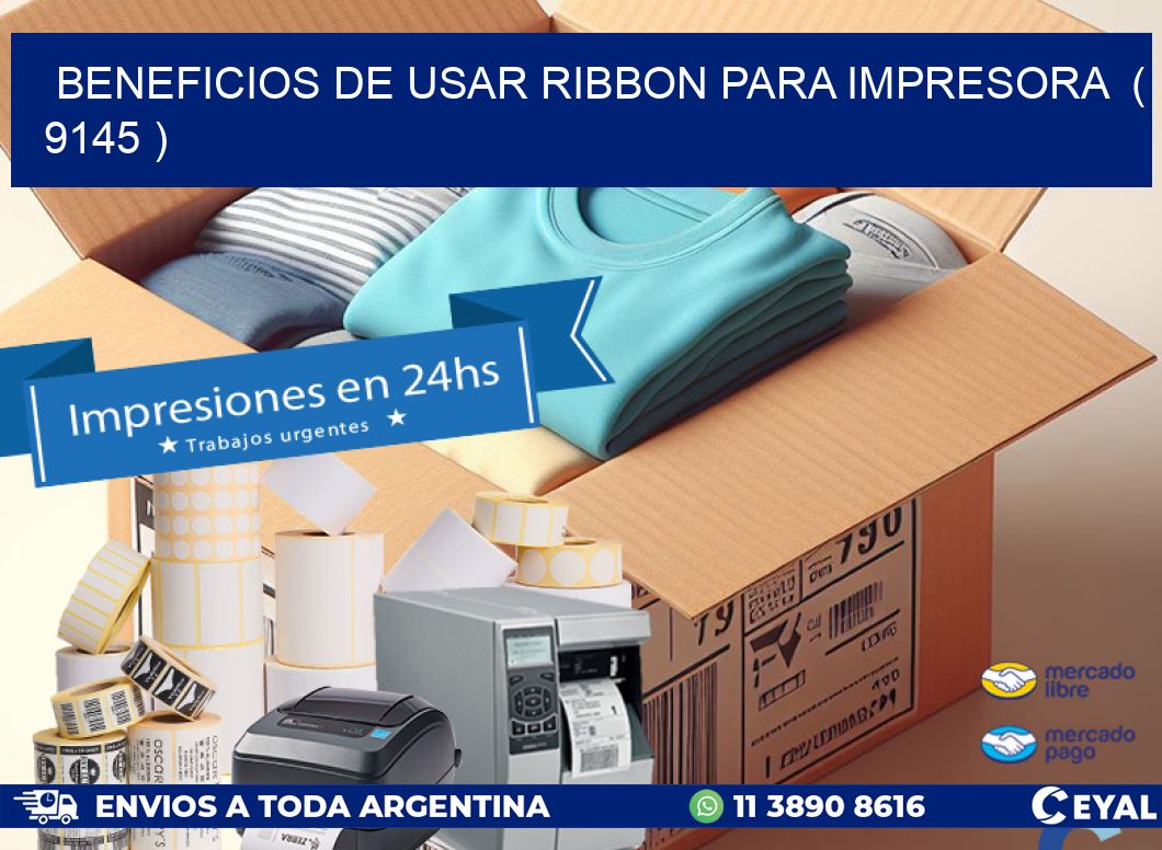 BENEFICIOS DE USAR RIBBON PARA IMPRESORA  ( 9145 )